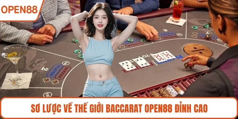 Sơ lược về thế giới Baccarat OPEN88 đỉnh cao
